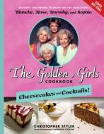 The Golden Girls: Cheesecakes and Cocktails! di Christopher Styler edito da DISNEY-HYPERION