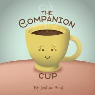 The Companion Cup di Joshua Beal edito da Lulu.com