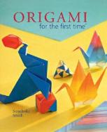 Origami for the First Time di Soonboke Smith edito da Sterling Publishing (NY)
