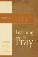 Learning to Pray di Billy Graham edito da THOMAS NELSON PUB
