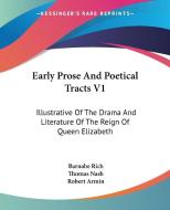 Early Prose And Poetical Tracts V1: Illustrative Of The Drama And Literature Of The Reign Of Queen Elizabeth di Barnabe Rich, Thomas Nash, Robert Armin edito da Kessinger Publishing, Llc