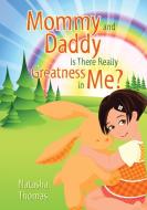 Mommy and Daddy Is There Really Greatness in Me? di Natasha Thomas edito da OUTSKIRTS PR