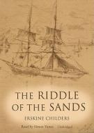 The Riddle of the Sands: A Record of Secret Service di Erskine Childers edito da Blackstone Audiobooks