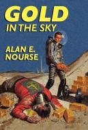 Gold in the Sky di Alan E. Nourse edito da Wildside Press