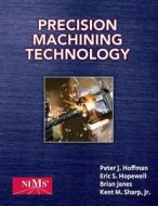Precision Machining Technology di Peter J. Hoffman, Eric S. Hopewell, Brian Janes edito da Cengage Learning