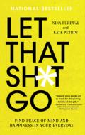 Let That Sh*t Go di Nina Purewal, Kate Petriw edito da HarperCollins (Canada) Ltd
