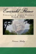 Emerald Flame: Treasured Love Series di Katrina Shelley edito da Createspace