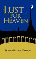 Lust for Heaven di Francis Nnanor-Felixson edito da iUniverse