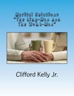 Marital Relations: The Limp-Man and the Womb-Man di Clifford Kelly Jr edito da Createspace