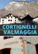 Cortignelli im Maggiatal. di Erwin Feurer edito da Lulu.com