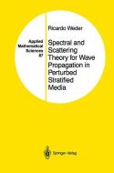 Spectral and Scattering Theory for Wave Propagation in Perturbed Stratified Media di Ricardo Weder edito da Springer New York