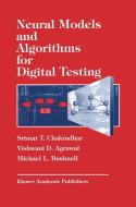 Neural Models and Algorithms for Digital Testing di Vishwani Agrawal, M. Bushnell, S. T. Chadradhar edito da Springer US