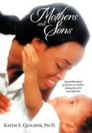 Mothers and Sons di Keith S. Quildon Ph. D. edito da Xlibris