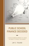 Public School Finance Decoded di Jay C Toland edito da Rowman & Littlefield