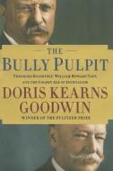 The Bully Pulpit di Doris Kearns Goodwin edito da Simon & Schuster Export