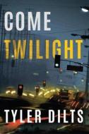 Come Twilight di Tyler Dilts edito da Amazon Publishing