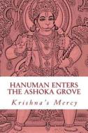 Hanuman Enters the Ashoka Grove di Krishna's Mercy edito da Createspace