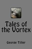 Tales of the Vortex di George W. Tiller edito da Createspace