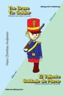 The Brave Tin Soldier - El Valiente Soldado de Plomo: A Bilingual Story Book di German Calderon edito da Createspace