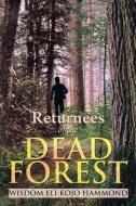 Returnees Of The Dead Forest di Wisdom Eli Kojo Hammond edito da Xlibris Corporation