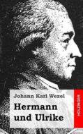 Hermann Und Ulrike di Johann Karl Wezel edito da Createspace