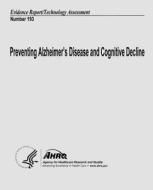 Preventing Alzheimer's Disease and Cognitive Decline: Evidence Report/Technology Assessment Number 193 di U. S. Department of Heal Human Services, Agency for Healthcare Resea And Quality edito da Createspace