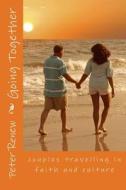 Going Together: Couples Travelling in Faith and Culture di Peter Jonathan Renew edito da Createspace