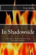 In Shadowside di Liz Ashe edito da Createspace