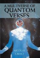 A Multiverse of Quantom Verses di Nicolas Cresci edito da Xlibris