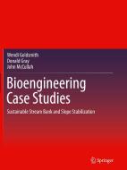 Bioengineering Case Studies: Sustainable Stream Bank and Slope Stabilization di Wendi Goldsmith, Donald Gray, John McCullah edito da SPRINGER NATURE