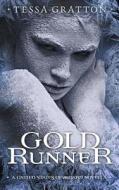 Gold Runner: A Novella of Goblins, Theft, and Teenage Gods di Tessa Gratton edito da Createspace