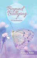 Beyond Bullying di Nancy Nikt edito da Balboa Press