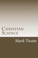 Christian Science di Mark Twain edito da Createspace
