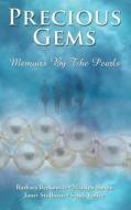 Precious Gems...Memoirs by the Pearls di The Pearls, Barbara Berkowitz, Marilyn Shapo edito da Createspace