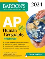 AP Human Geography Premium, 2024: 6 Practice Tests + Comprehensive Review + Online Practice di Meredith Marsh, Peter S. Alagona edito da BARRONS EDUCATION SERIES