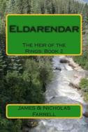 Eldarendar: The Heir of the Rings: Book 2 di James Farrell, Nicholas Farrell edito da Createspace