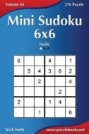Mini Sudoku 6x6 - Facile - Volume 44 - 276 Puzzle di Nick Snels edito da Createspace
