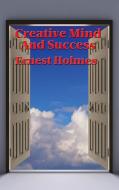 Creative Mind and Success di Ernest Holmes edito da Wilder Publications