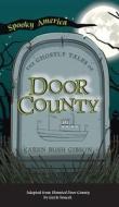 Ghostly Tales Of Door County di Karen Gibson edito da Arcadia Pub (Sc)