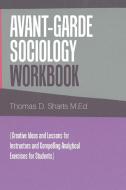 Avant-Garde Sociology Workbook di Thomas D. Sharts M. Ed edito da Xlibris