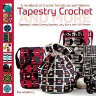 Tapestry Crochet and More: A Handbook of Crochet Techniques and Patterns di Maria Gullberg edito da TRAFALGAR SQUARE