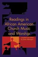 Readings in African American Church Music and Worship di James Abbington edito da GIA Publications