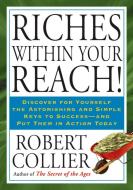 Riches Within Your Reach! di Robert Collier edito da TARCHER JEREMY PUBL