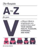 The Complete A to Z for Your V di Alyssa Dweck, Robin Westen edito da Fair Winds Press
