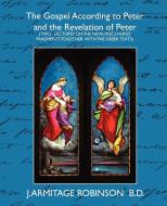 The Gospel According to Peter and the Revelation of Peter di Armitage Rob J. Armitage Robinson B. D., J. Armitage Robinson B. D. edito da Book Jungle