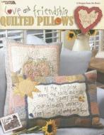 Love and Friendship Quilted Pillows edito da LEISURE ARTS INC