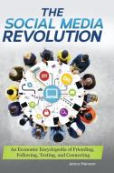 The Social Media Revolution: An Economic Encyclopedia of Friending, Following, Texting, and Connecting di Jarice Hanson edito da GREENWOOD PUB GROUP
