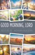 Good Morning, Lord di Adrian Rogers edito da Innovo Publishing LLC