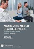 Maximizing Mental Health Services di Nicholas D. Young, Melissa A. Mumby, Jennifer A. Smolinski edito da Vernon Press