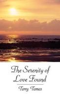 The Serenity Of Love Found di Terry Temes edito da America Star Books